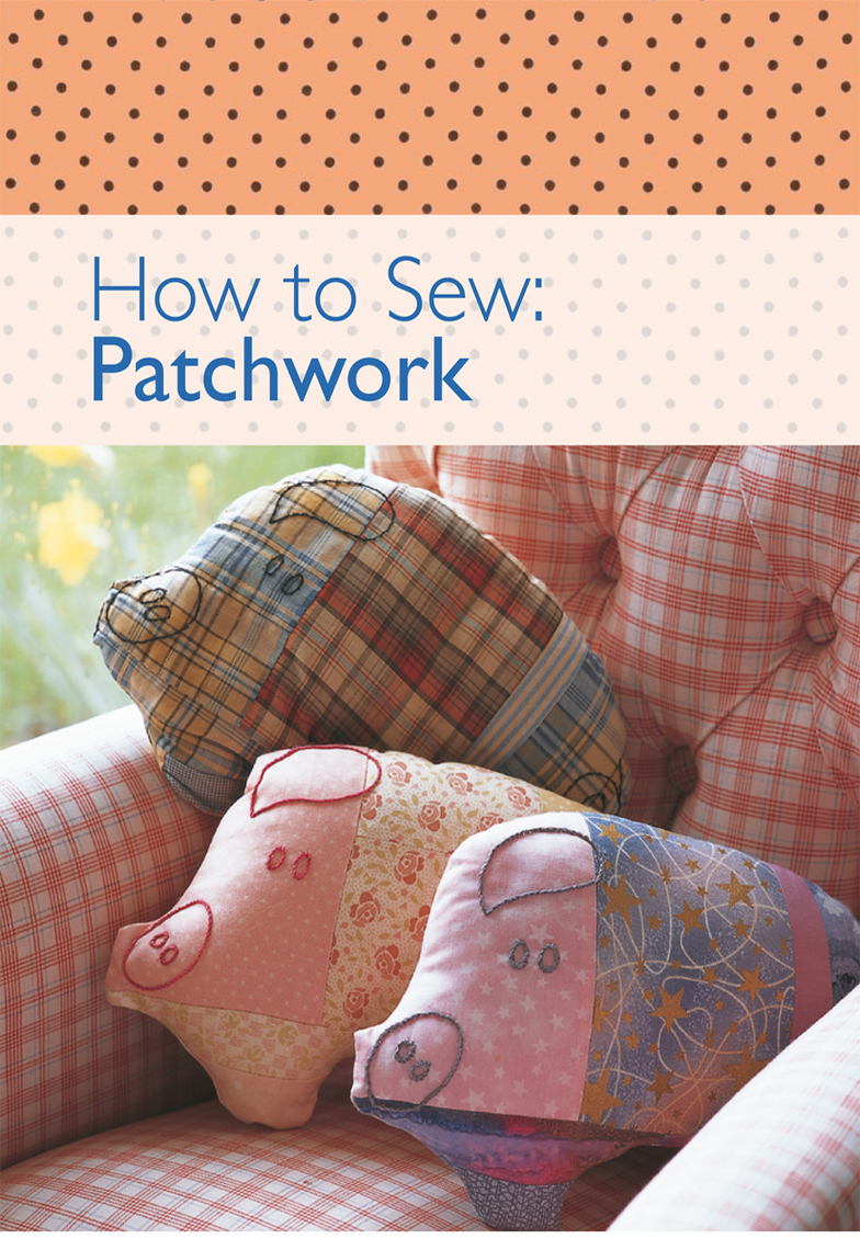 How to Sew - Patchwork by David & Charles Editors (Ebook) - Read free ...