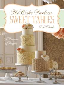 Sweet Tables - A Romance of Ruffles: A collection of sensuous desserts from Zoe Clark's The Cake Parlour Sweet Tables