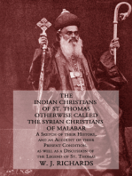 The Indian Christians of St. Thomas Otherwise Called The Syrian Christians of Malabar: A Sketch of Their History, and an Account of Their Present Condition, As Well as a Discussion of the Legend of St. Thomas