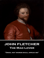 The Mad Lover: "Deed, not words shall speak me"