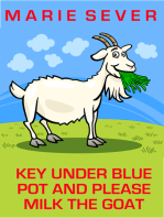 Key Under Blue Pot and Please Milk the Goat