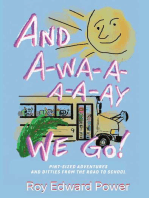 And a-Wa-a-a-a-Ay We Go!: Pint Size Adventures and Ditties from the Road to School