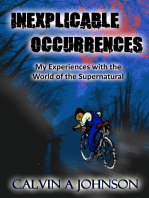 Inexplicable Occurrences: My Experiences with the World of the Supernatural
