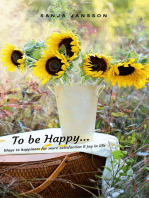 To be Happy...Ways to happiness for more satisfaction & joy in life