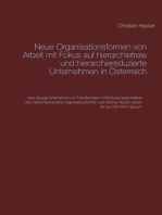 Neue Organisationsformen von Arbeit mit Fokus auf hierarchiefreie und hierarchiereduzierte Unternehmen in Österreich: Was bewegt Unternehmen zur Transformation in Richtung hierarchiefreie oder hierarchiereduzierte Organisationsformen und welchen Nutzen ziehen sie aus ihrer Sicht daraus?