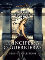Principessa o Guerriera?: Poesie e Riflessioni 