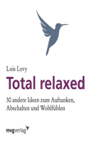 Total relaxed: 30 andere Ideen zum Auftanken, Abschalten und Wohlfühlen