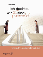 Ich dachte wir sind Freunde!: Wenn Freundschaft weh tut