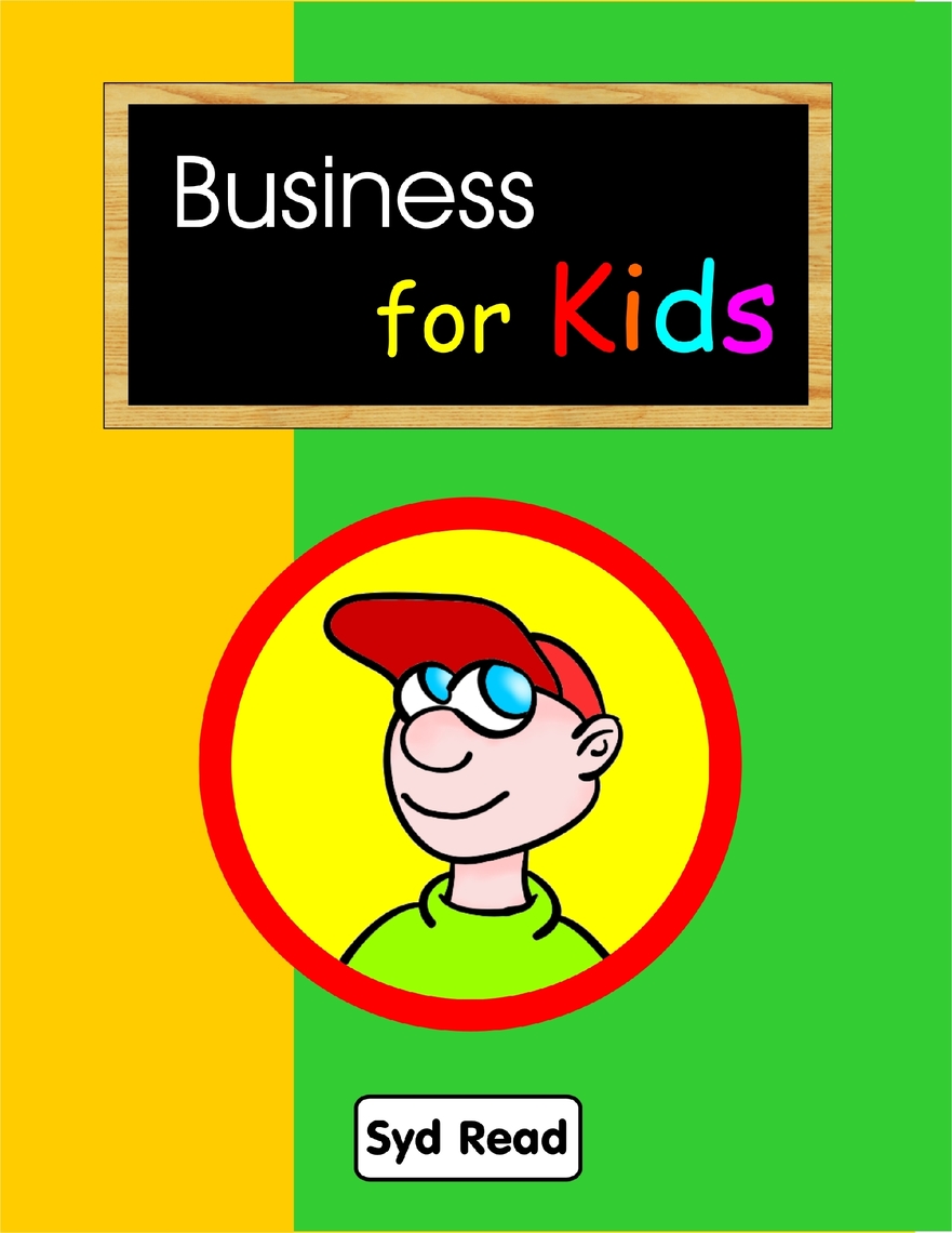 Business for Kids by Syd Read - Book - Read Online