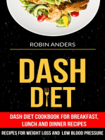 Dash Diet: Dash Diet Cookbook For Breakfast, Lunch And Dinner Recipes (Recipes For Weight Loss And Low Blood Pressure)