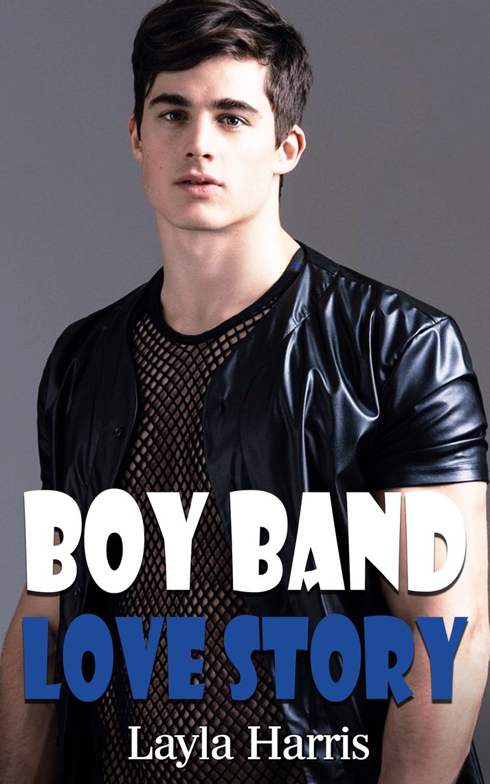 Boy Band Love Story by Layla Harris (Ebook) - Read free for 30 days