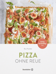 Pizza ohne Reue: tasty & healthy