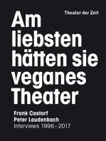 Am liebsten hätten sie veganes Theater: Frank Castorf - Peter Laudenbach. Interviews 1996–2017