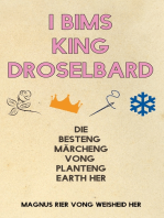 I Bims King Droselbard: Die Besteng Märcheng Vong Planteng Earth Her