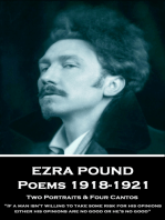 Poems 1918-1921: Two Portraits & Four Cantos. "If a man isn't willing to take some risk for his opinions, either his opinions are no good or he's no good"