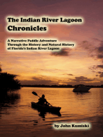 The Indian River Lagoon Chronicles- A Narrative Paddle Adventure Through the History and Natural History of Florida's Indian River Lagoon