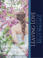 Leaving Love: When to Say Goodbye & How Your Angels Can Help You Heal