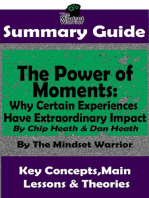 Summary Guide: The Power of Moments: Why Certain Experiences Have Extraordinary Impact by: Chip Heath & Dan Heath | The Mindset Warrior Summary Guide: ( Communication & Social Skills, Leadership, Management, Charisma )