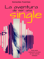 La aventura de ser una single: Guía para sobrevivir al amor en los nuevos tiempos