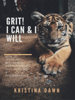 Grit: How To Develop Willpower, Unbreakable Self-Reliance, Have Passion, Perseverance And Grow Guts