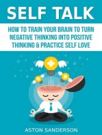 Self Talk: How to Train Your Brain to Turn Negative Thinking into Positive Thinking & Practice Self Love: Self Talk, #1