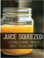 Juice Squeezed: Lessons Learned from a Quest to Live Happier