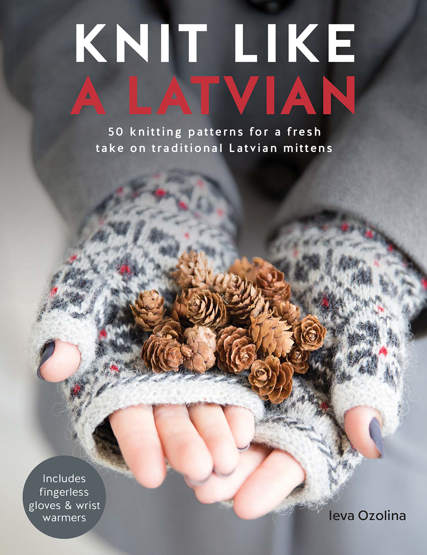 Knit Like A Latvian By Ieva Ozolina Book Read Online