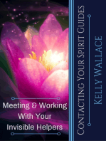 Contacting Your Spirit Guides: Meeting and Working with Your Invisible Helpers