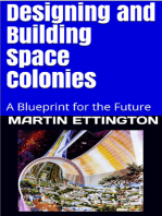 Designing and Building Space Colonies-A Blueprint For the Future