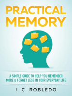Practical Memory: A Simple Guide to Help You Remember More & Forget Less in Your Everyday Life: Master Your Mind, Revolutionize Your Life, #8