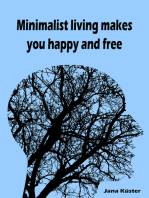 Minimalist living makes you happy and free: Throw ballast overboard! (Minimalism: Declutter your life, home, mind & soul)