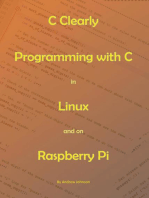C Clearly - Programming With C In Linux and On Raspberry Pi