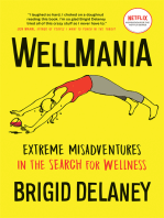 Wellmania: Extreme Misadventures in the Search for Wellness