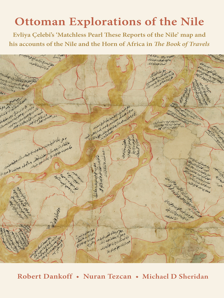 Ottoman Explorations Of The Nile By Robert Dankoff Nuran Tezcan And Michael D Sheridan Read Online - 