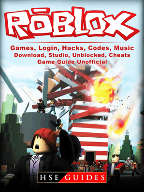 Roblox Games Login Hacks Codes Music Download Studio Unblocked Cheats Game Guide Unofficial By Hse Guides Read Online - 