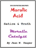 MORALIC ACID Satire & Truth MORALIC CATALYST: 2015-2016 Political bLog Posts