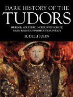 Dark History of the Tudors: Murder, adultery, incest, witchcraft, wars, religious persecution, piracy