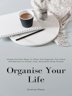 Organising: Simple And Fast Ways Of House Cleaning And Organising And Maintain A Clutter-Free, Minimalist, Organised Home Forever.