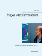 Mig og kulturhovedstaden: Notater og tekster fra AARHUS 2017