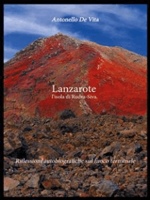 Lanzarote. L'isola di Rudra-Siva: Riflessioni autobiografiche sul fuoco terminale