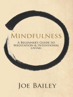 Mindfulness - A Beginner's Guide to Meditation & Intentional Living