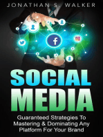 Social Media Marketing : Guaranteed Strategies To Monetizing, Mastering, & Dominating Any Platform For Your Brand