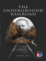 The Underground Railroad: The True Story of Hundreds of Slaves Who Escaped Through the Secret Network Formed by Abolitionists and Former Slaves: Narratives, Recorded Testimonies & Letters