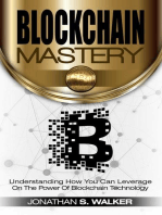 Blockchain Mastery Understanding How You Can Leverage on the Power of Block Chain Technology