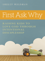First Ask Why: Raising Kids to Love God Through Intentional Discipleship