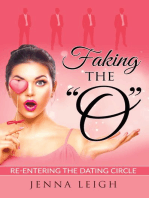 Faking The O: Re-entering the Dating Circle