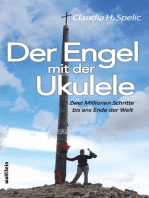 Der Engel mit der Ukulele: Zwei Millionen Schritte bis ans Ende der Welt