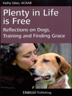 PLENTY IN LIFE IS FREE: REFLECTIONS ON DOGS, TRAINING AND FINDING GRACE