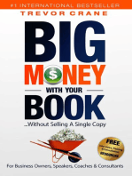 Big Money With Your Book ...Without Selling A Single Copy!: For Business Owners, Speakers, Coaches & Consultants