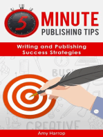 5 Minute Publishing Tips: Writing and Publishing Success Strategies: 5 Minute Publishing Tips